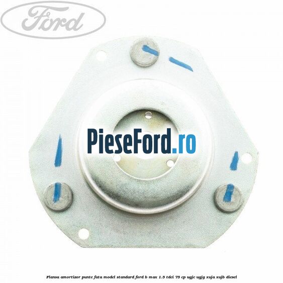 Flansa amortizor punte fata model standard Ford B-Max 1.5 TDCi 75 cp UGJC, UGJG, XUJA, XUJB diesel