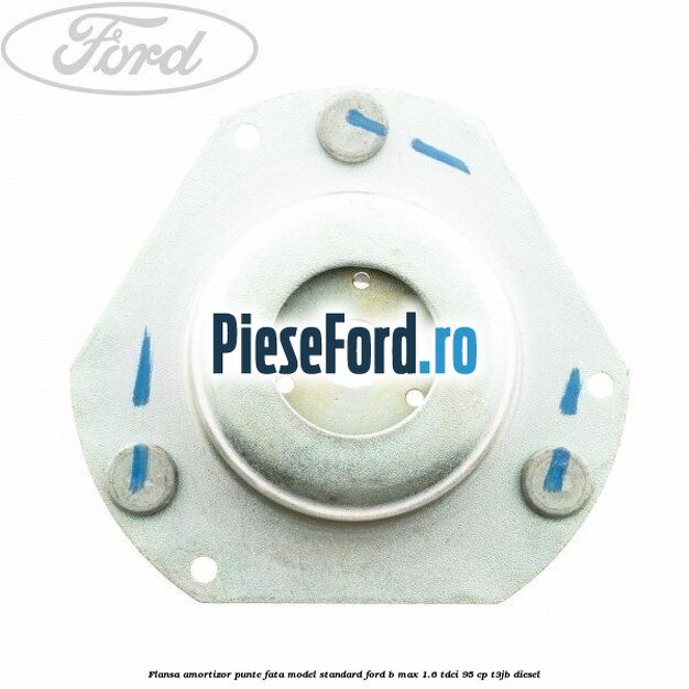 Flansa amortizor punte fata model standard Ford B-Max 1.6 TDCi 95 cp T3JB diesel