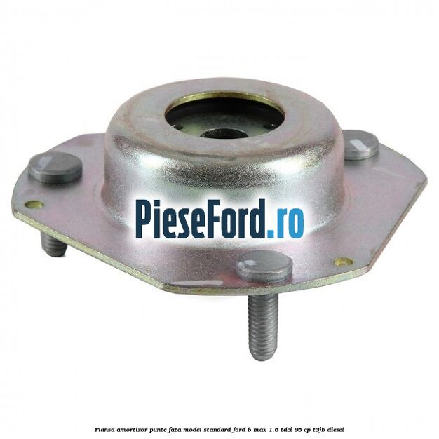 Flansa amortizor punte fata model standard Ford B-Max 1.6 TDCi 95 cp T3JB diesel