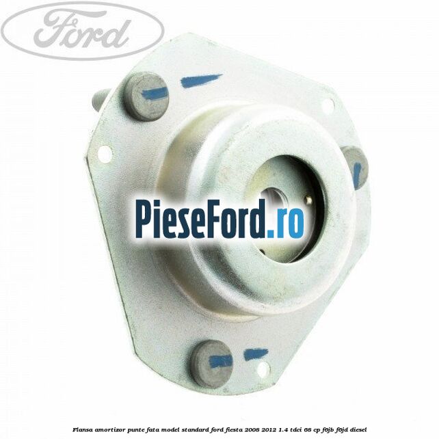 Flansa amortizor punte fata model standard Ford Fiesta 2008-2012 1.4 TDCi 68 cp Flansa amortizor punte fata model standard Ford Fiesta 2008-2012 1.4 TDCi 68 cp F6JB, F6JD diesel