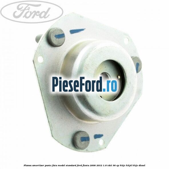Flansa amortizor punte fata model standard Ford Fiesta 2008-2012 1.6 TDCi 90 cp HHJC, HHJD, HHJE diesel