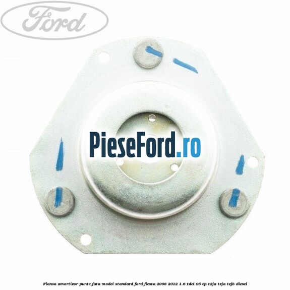 Flansa amortizor punte fata model standard Ford Fiesta 2008-2012 1.6 TDCi 95 cp T3JA, TZJA, TZJB diesel