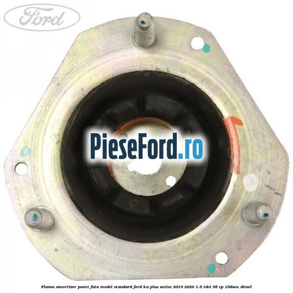 Flansa amortizor punte fata model standard Ford Ka plus Active 2019-2020 1.5 TDCI 95 cp 15DSOX diesel