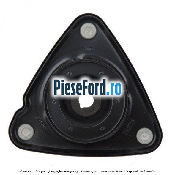 Flansa amortizor punte fata performance pack Ford Mustang 2015-2018 2.3 EcoBoost 314 cp Flansa amortizor punte fata performance pack Ford Mustang 2015-2018 2.3 EcoBoost 314 cp N38H, N48H benzina
