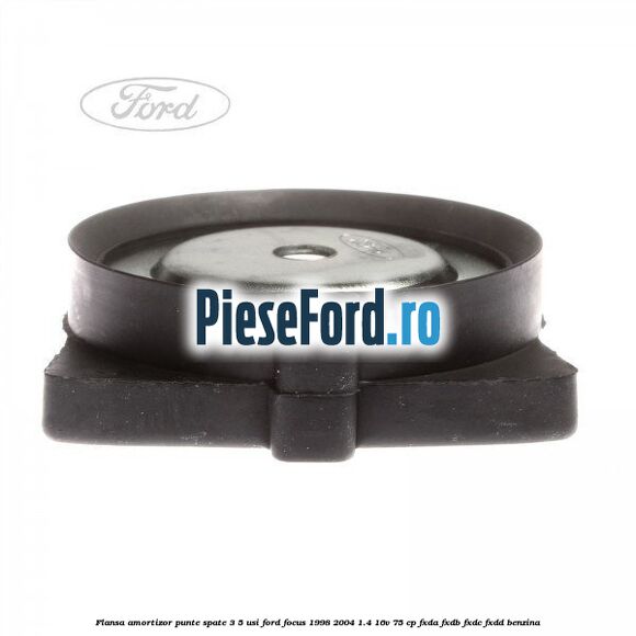 Flansa amortizor punte spate 3/5 usi Ford Focus 1998-2004 1.4 16V 75 cp FXDA, FXDB, FXDC, FXDD benzina