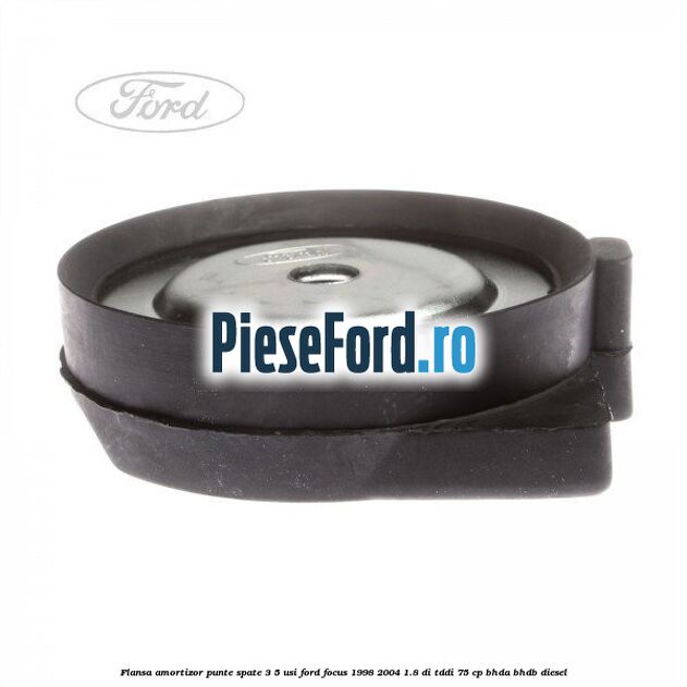 Flansa amortizor punte spate 3/5 usi Ford Focus 1998-2004 1.8 DI/TDDi 75 cp BHDA, BHDB diesel