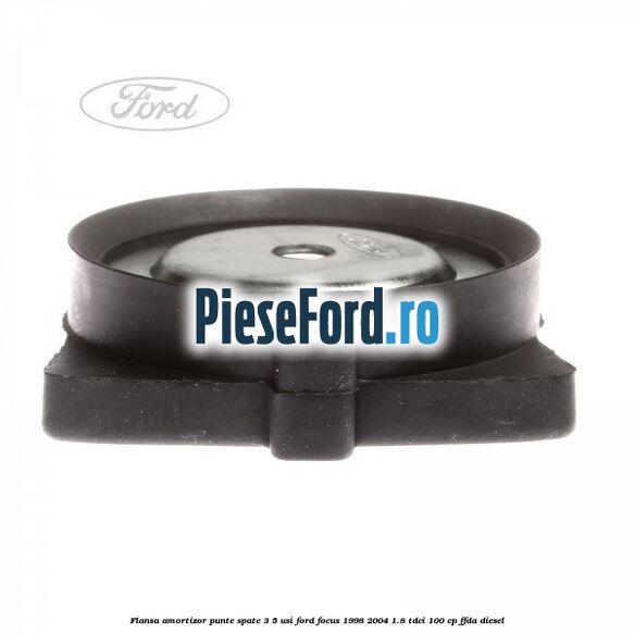 Flansa amortizor punte spate 3/5 usi Ford Focus 1998-2004 1.8 TDCi 100 cp FFDA diesel