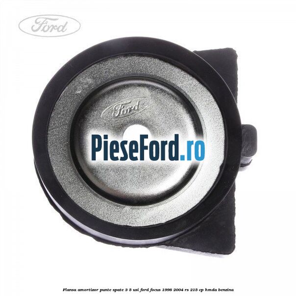 Flansa amortizor punte spate 3/5 usi Ford Focus 1998-2004 RS 215 cp HMDA benzina