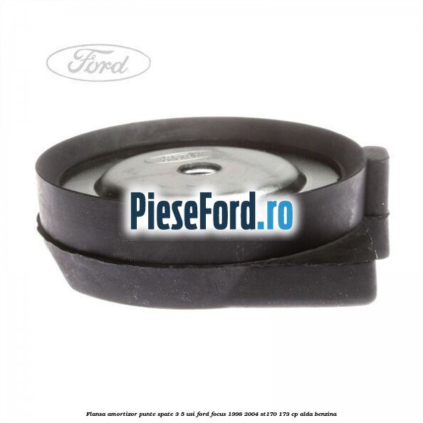 Flansa amortizor punte spate 3/5 usi Ford Focus 1998-2004 ST170 173 cp ALDA benzina
