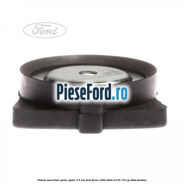 Flansa amortizor punte spate 3/5 usi Ford Focus 1998-2004 ST170 173 cp ALDA benzina