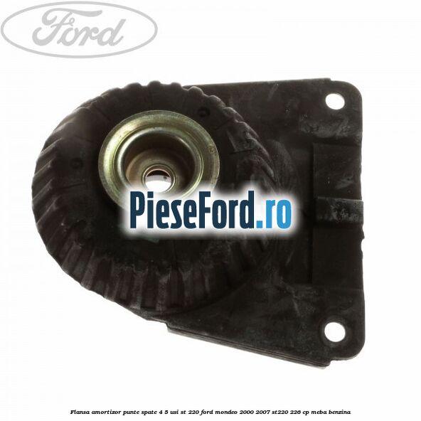 Flansa amortizor, punte spate 4/5 usi ST 220 Ford Mondeo 2000-2007 ST220 226 cp MEBA benzina