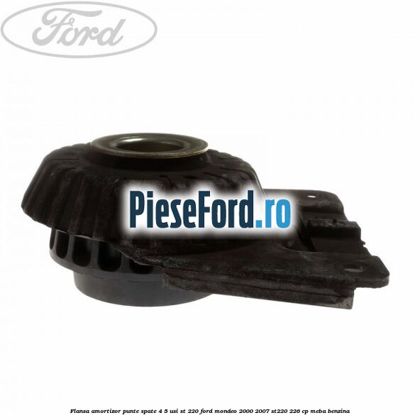 Flansa amortizor, punte spate 4/5 usi ST 220 Ford Mondeo 2000-2007 ST220 226 cp MEBA benzina