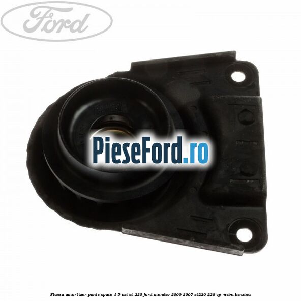 Flansa amortizor, punte spate 4/5 usi ST 220 Ford Mondeo 2000-2007 ST220 226 cp MEBA benzina