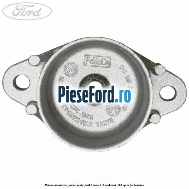 Flansa amortizor punte spate Ford B-Max 1.0 EcoBoost 120 cp M1JA benzina