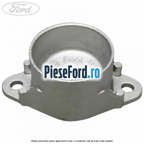 Flansa amortizor punte spate Ford B-Max 1.0 EcoBoost 125 cp