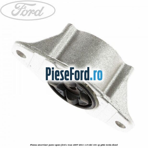 Flansa amortizor punte spate Ford C-Max 2007-2011 1.6 TDCi 101 cp Flansa amortizor punte spate Ford C-Max 2007-2011 1.6 TDCi 101 cp G8DC, MTDA diesel