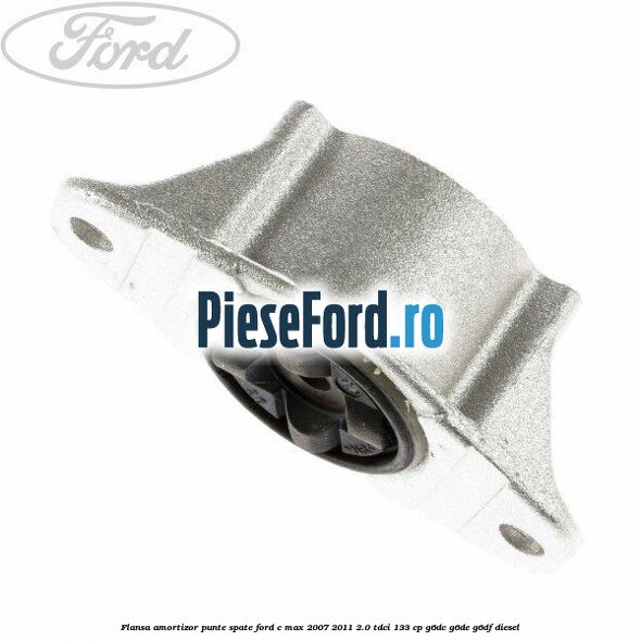 Flansa amortizor punte spate Ford C-Max 2007-2011 2.0 TDCi 133 cp Flansa amortizor punte spate Ford C-Max 2007-2011 2.0 TDCi 133 cp G6DC, G6DE, G6DF diesel