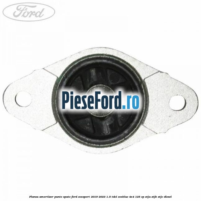 Flansa amortizor punte spate Ford EcoSport 2019-2023 1.5 TDCi EcoBlue 4x4 125 cp ZTJA, ZTJB, ZTJC diesel