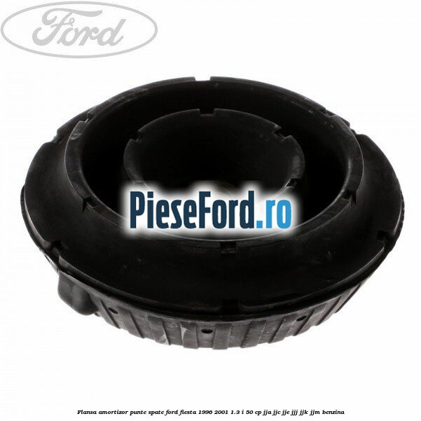 Flansa amortizor punte spate Ford Fiesta 1996-2001 1.3 i 50 cp JJA, JJC, JJE, JJJ, JJK, JJM benzina