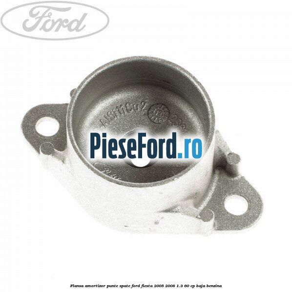 Flansa amortizor punte spate Ford Fiesta 2005-2008 1.3 60 cp BAJA benzina