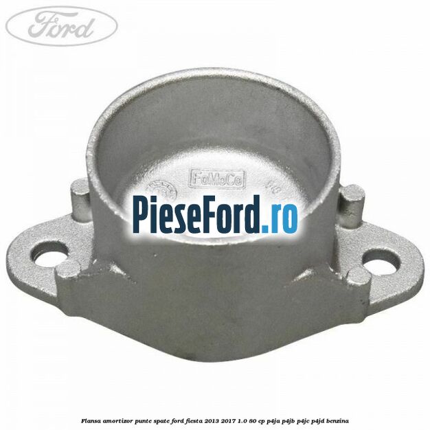 Flansa amortizor punte spate Ford Fiesta 2013-2017 1.0 80 cp
