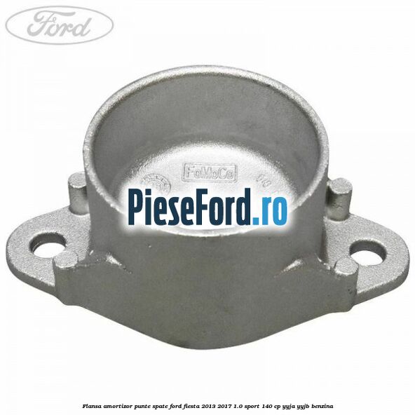 Flansa amortizor punte spate Ford Fiesta 2013-2017 1.0 Sport 140 cp
