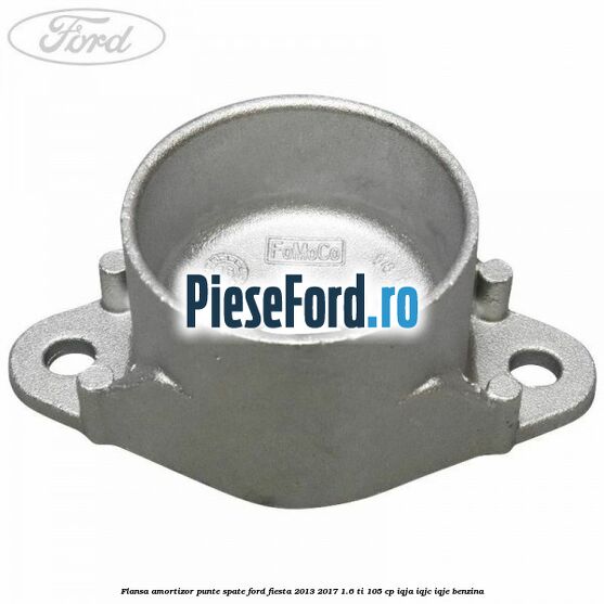 Flansa amortizor punte spate Ford Fiesta 2013-2017 1.6 Ti 105 cp IQJA, IQJC, IQJE benzina