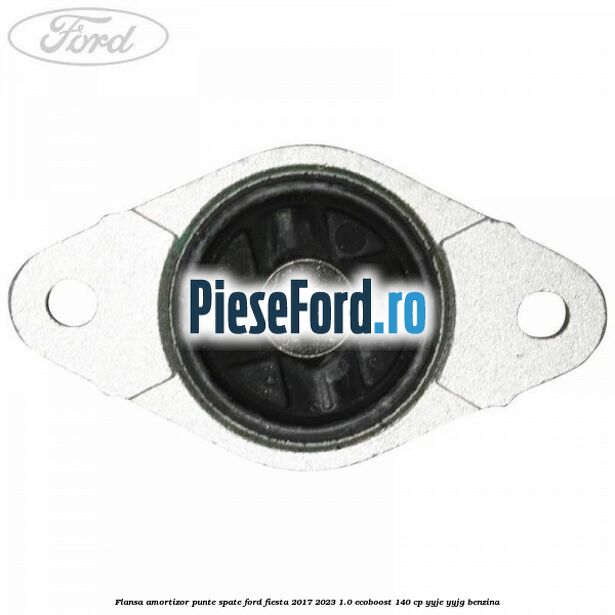 Flansa amortizor punte spate Ford Fiesta 2017-2023 1.0 EcoBoost 140 cp YYJE, YYJG benzina