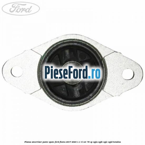 Flansa amortizor punte spate Ford Fiesta 2017-2023 1.1 Ti-VCT 70 cp XPJA, XPJB, XPJC, XPJD benzina