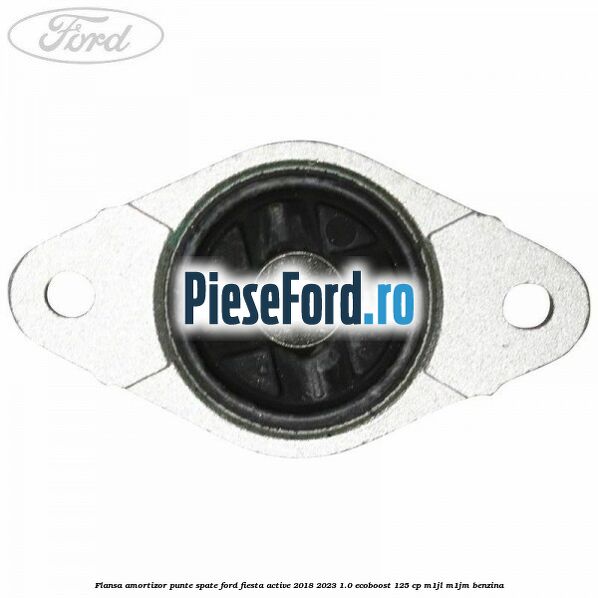 Flansa amortizor punte spate Ford Fiesta Active 2018-2023 1.0 EcoBoost 125 cp Flansa amortizor punte spate Ford Fiesta Active 2018-2023 1.0 EcoBoost 125 cp M1JL, M1JM benzina