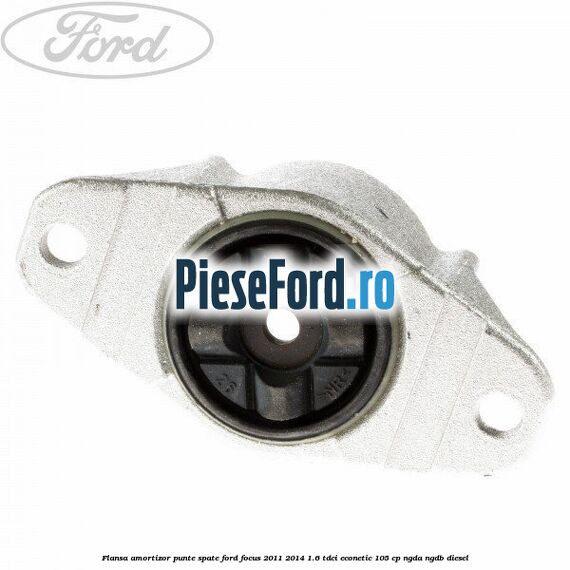 Flansa amortizor punte spate Ford Focus 2011-2014 1.6 TDCi ECOnetic 105 cp
