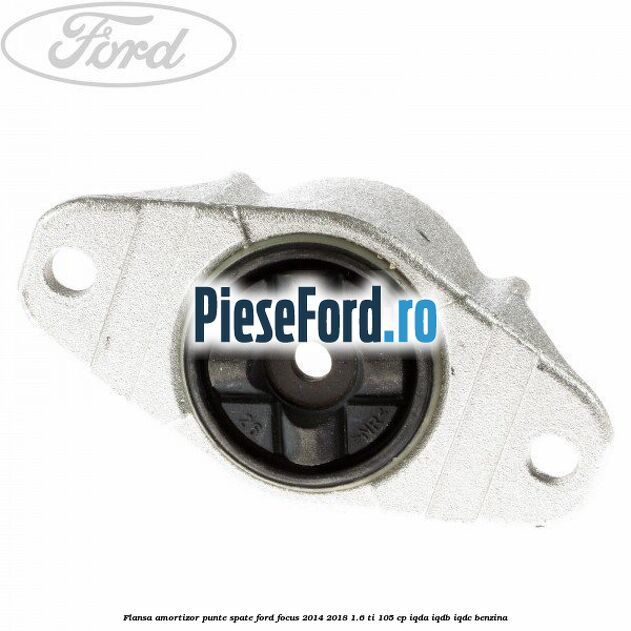 Flansa amortizor punte spate Ford Focus 2014-2018 1.6 Ti 105 cp IQDA, IQDB, IQDC benzina