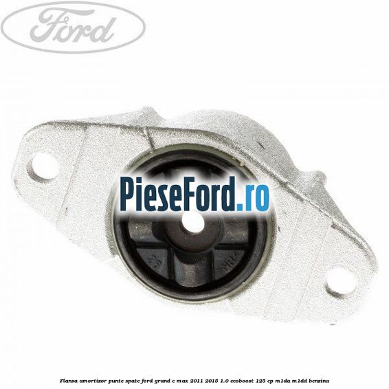 Flansa amortizor punte spate Ford Grand C-Max 2011-2015 1.0 EcoBoost 125 cp