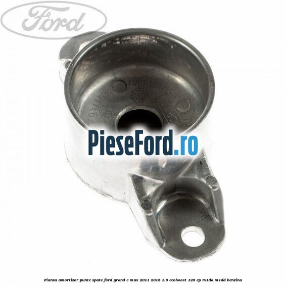 Flansa amortizor punte spate Ford Grand C-Max 2011-2015 1.0 EcoBoost 125 cp M1DA, M1DD benzina