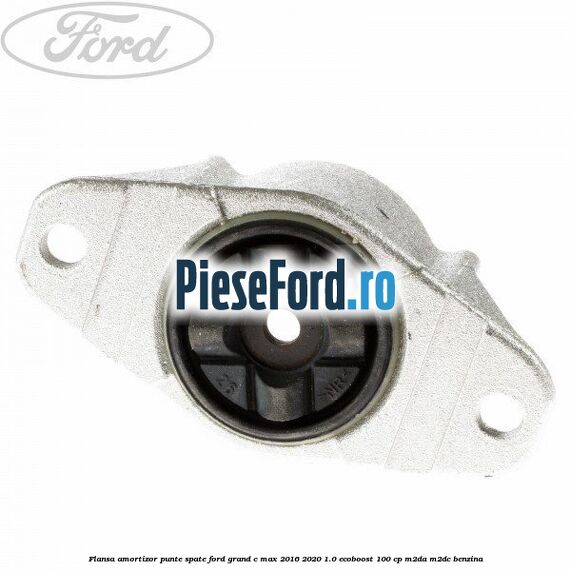 Flansa amortizor punte spate Ford Grand C-Max 2016-2020 1.0 EcoBoost 100 cp