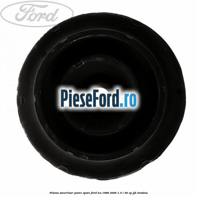 Flansa amortizor punte spate Ford Ka 1996-2008 1.3 i 50 cp JJB benzina