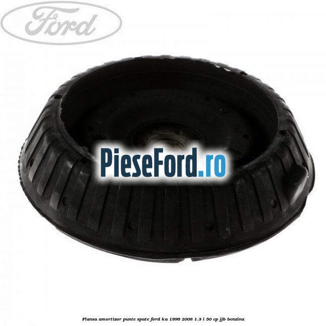 Flansa amortizor punte spate Ford Ka 1996-2008 1.3 i 50 cp