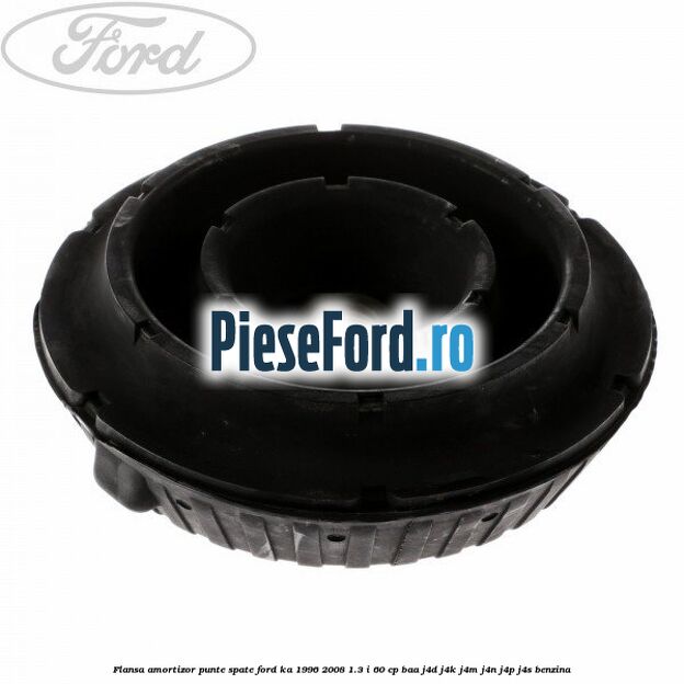 Flansa amortizor punte spate Ford Ka 1996-2008 1.3 i 60 cp BAA, J4D, J4K, J4M, J4N, J4P, J4S benzina