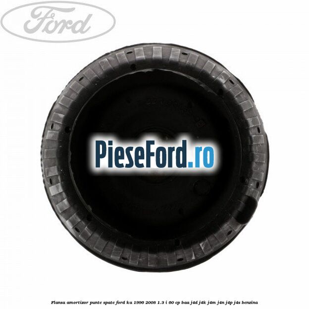 Flansa amortizor punte spate Ford Ka 1996-2008 1.3 i 60 cp BAA, J4D, J4K, J4M, J4N, J4P, J4S benzina