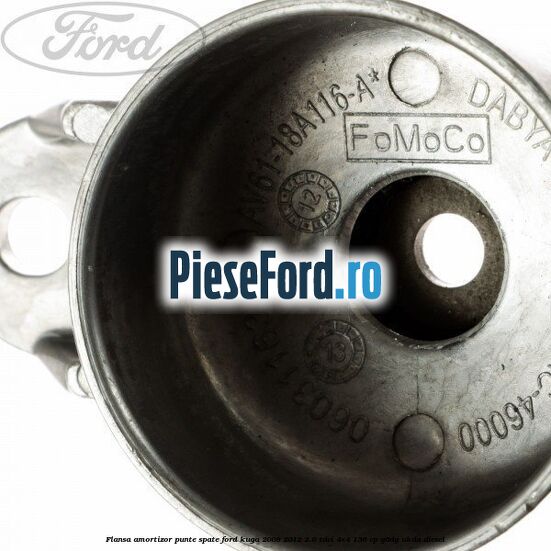 Flansa amortizor punte spate Ford Kuga 2008-2012 2.0 TDCi 4x4 136 cp G6DG, UKDA diesel