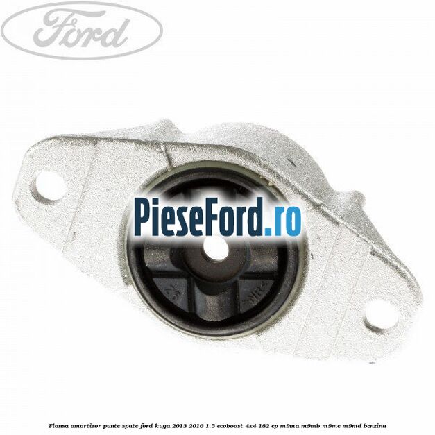 Flansa amortizor punte spate Ford Kuga 2013-2016 1.5 EcoBoost 4x4 182 cp M9MA, M9MB, M9MC, M9MD benzina