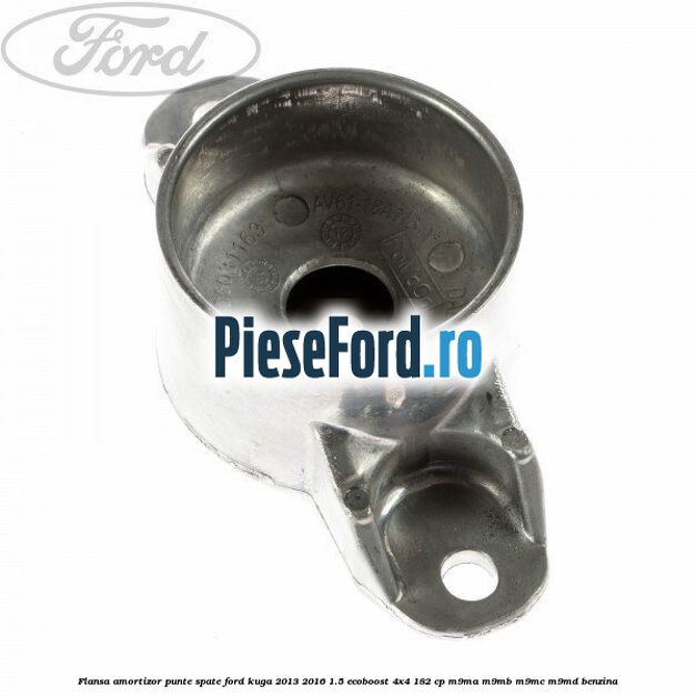 Flansa amortizor punte spate Ford Kuga 2013-2016 1.5 EcoBoost 4x4 182 cp M9MA, M9MB, M9MC, M9MD benzina