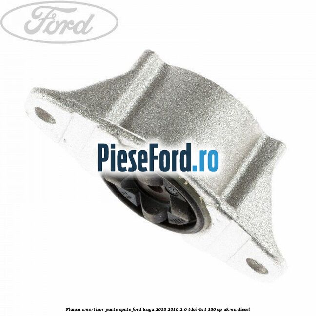 Flansa amortizor punte spate Ford Kuga 2013-2016 2.0 TDCi 4x4 136 cp UKMA diesel