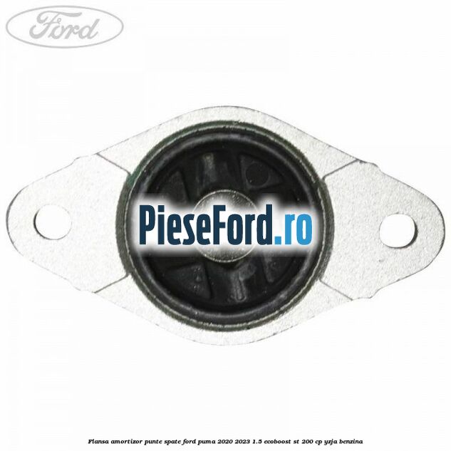 Flansa amortizor punte spate Ford Puma 2020-2023 1.5 EcoBoost ST 200 cp Flansa amortizor punte spate Ford Puma 2020-2023 1.5 EcoBoost ST 200 cp YZJA benzina