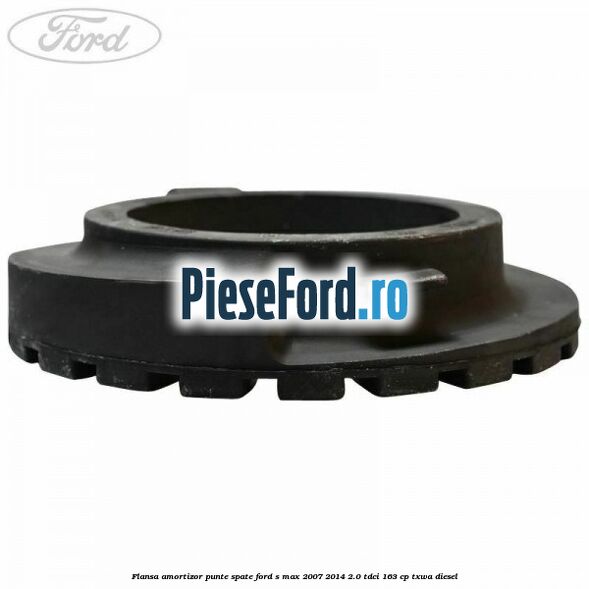 Flansa amortizor punte spate Ford S-Max 2007-2014 2.0 TDCi 163 cp Flansa amortizor punte spate Ford S-Max 2007-2014 2.0 TDCi 163 cp TXWA diesel