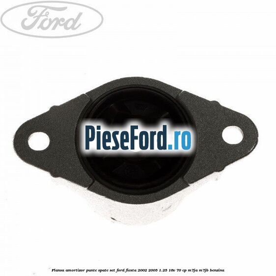 Flansa amortizor punte spate set Ford Fiesta 2002-2005 1.25 16V 70 cp M7JA, M7JB benzina