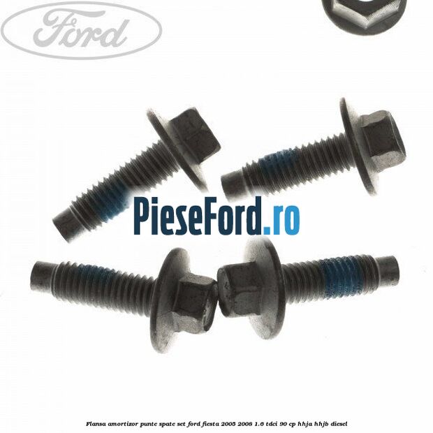 Flansa amortizor punte spate set Ford Fiesta 2005-2008 1.6 TDCi 90 cp Flansa amortizor punte spate set Ford Fiesta 2005-2008 1.6 TDCi 90 cp HHJA, HHJB diesel