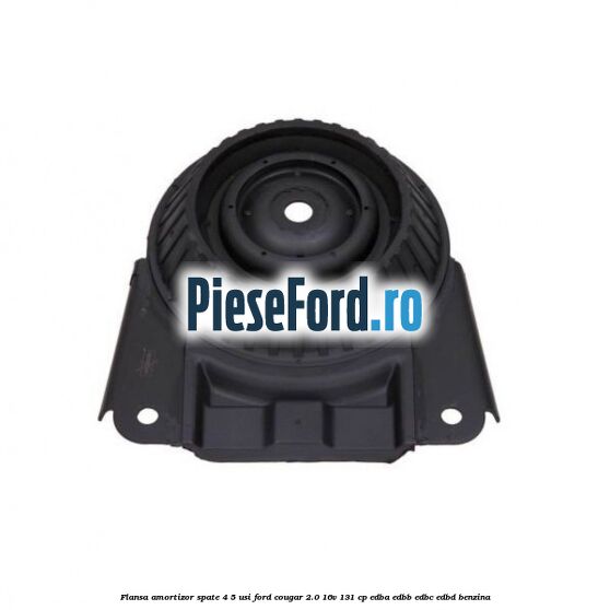 Flansa amortizor spate 4/5 usi Ford Cougar 2.0 16V 131 cp