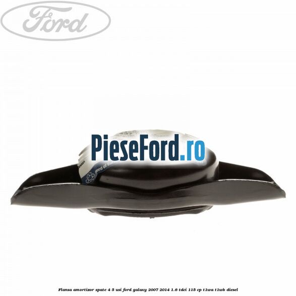 Flansa amortizor spate 4/5 usi Ford Galaxy 2007-2014 1.6 TDCi 115 cp Flansa amortizor spate 4/5 usi Ford Galaxy 2007-2014 1.6 TDCi 115 cp T1WA, T1WB diesel