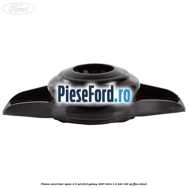 Flansa amortizor spate 4/5 usi Ford Galaxy 2007-2014 1.8 TDCi 100 cp FFWA diesel